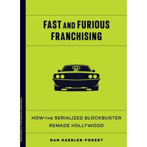 University of Minnesota Press Fast And Furious Franchising : How The Serialized Blockbuster Remade Hollywood University of Minnesota Press Fast And Furious Franchising : How The Serialized Blockbuster Remade Hollywood