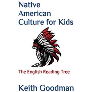 Independently Published Native American Culture For Kids : The English Reading Tree Independently Published Native American Culture For Kids : The English Reading Tree