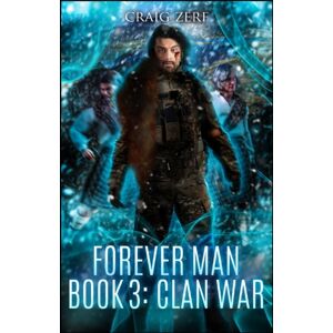 Independently Published The Forever Man 3 : Book 3: Clan War Independently Published The Forever Man 3 : Book 3: Clan War
