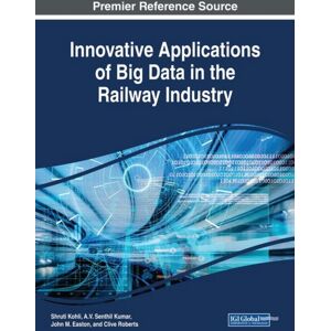 IGI Global Innovative Applications Of Big Data In The Railway Industry IGI Global Innovative Applications Of Big Data In The Railway Industry