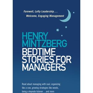Berrett-Koehler Publishers Bedtime Stories For Managers : Farewell To Lofty Leadership. . . Welcome Engaging Management Berrett-Koehler Publishers Bedtime Stories For Managers : Farewell To Lofty Leadership. . . Welcome Engaging Management