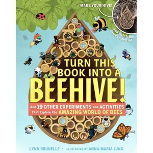 Workman Publishing Turn This Book Into A Beehive! : And 19 Other Experiments And Activities That Explore The Amazing World Of Bees Workman Publishing Turn This Book Into A Beehive! : And 19 Other Experiments And Activities That Explore The Amazing World Of Bees
