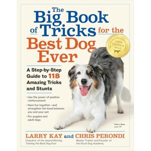 Workman Publishing The Big Book Of Tricks For The Dog Ever : A Step-By-Step Guide To 118 Amazing Tricks And Stunts Workman Publishing The Big Book Of Tricks For The Dog Ever : A Step-By-Step Guide To 118 Amazing Tricks And Stunts