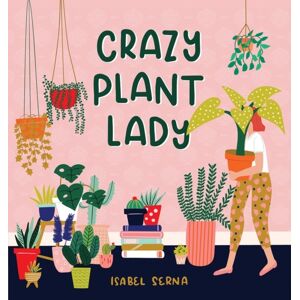 Workman Publishing Crazy Plant Lady Workman Publishing Crazy Plant Lady