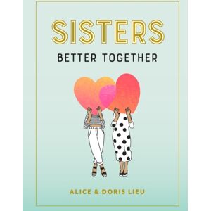 Workman Publishing Sisters : Better Together Workman Publishing Sisters : Better Together