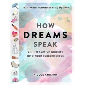 Workman Publishing How Dreams Speak : An Interactive Journey Into Your Subconscious (150+ Symbols, Illustrated And Fully Explained) Workman Publishing How Dreams Speak : An Interactive Journey Into Your Subconscious (150+ Symbols, Illustrated And Fully Explained)