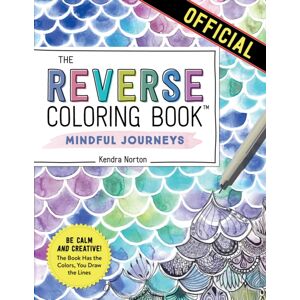 Workman Publishing The Reverse Coloring Book™: Mindful Journeys : Be Calm And Creative: The Book Has The Colors, You Draw The Lines Workman Publishing The Reverse Coloring Book™: Mindful Journeys : Be Calm And Creative: The Book Has The Colors, You Draw The Lines