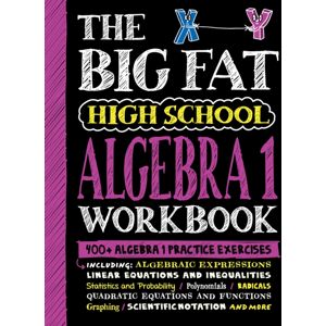 Workman Publishing The Big Fat High School Algebra 1 Workbook : 400+ Algebra 1 Practice Exercises Workman Publishing The Big Fat High School Algebra 1 Workbook : 400+ Algebra 1 Practice Exercises