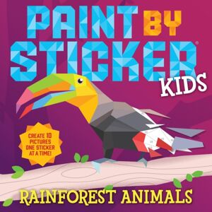 Workman Publishing Paint By Sticker Kids: Rainforest Animals Workman Publishing Paint By Sticker Kids: Rainforest Animals