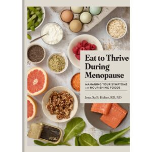 Workman Publishing Eat To Thrive During Menopause : Managing Your Symptoms With Nourishing Foods Workman Publishing Eat To Thrive During Menopause : Managing Your Symptoms With Nourishing Foods