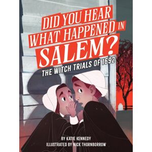 Workman Publishing Did You Hear What Happened In Salem? : The Witch Trials Of 1692 Workman Publishing Did You Hear What Happened In Salem? : The Witch Trials Of 1692