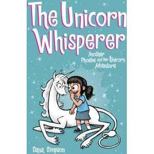 Andrews McMeel Publishing The Unicorn Whisperer : Another Phoebe And Her Unicorn Adventure Volume 10 Andrews McMeel Publishing The Unicorn Whisperer : Another Phoebe And Her Unicorn Adventure Volume 10