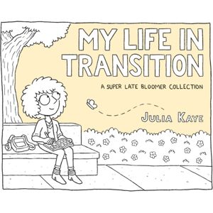 Andrews McMeel Publishing My Life In Transition : A Super Late Bloomer Collection Andrews McMeel Publishing My Life In Transition : A Super Late Bloomer Collection