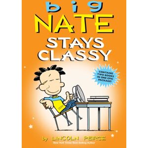 Andrews McMeel Publishing Big Nate Stays Classy : Two Books In One Andrews McMeel Publishing Big Nate Stays Classy : Two Books In One