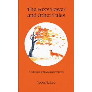 Andrews McMeel Publishing The Fox'S Tower And Other Tales : A Collection Of Magical Short Stories Andrews McMeel Publishing The Fox'S Tower And Other Tales : A Collection Of Magical Short Stories
