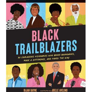 Andrews McMeel Publishing Black Trailblazers : 30 Courageous Visionaries Who Broke Boundaries, Made A Difference, And Paved The Way Andrews McMeel Publishing Black Trailblazers : 30 Courageous Visionaries Who Broke Boundaries, Made A Difference, And Paved The Way