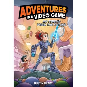 Andrews McMeel Publishing Adventures In A Video Game : My Friend From The Future Volume 1 Andrews McMeel Publishing Adventures In A Video Game : My Friend From The Future Volume 1