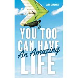 FriesenPress You Too Can Have An Amazing Life FriesenPress You Too Can Have An Amazing Life