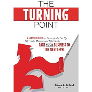 FriesenPress The Turning Point : A Complete Guide To Strategically Set Up, Effectively Manage, And Effortlessly Take Your Business To The Next Level FriesenPress The Turning Point : A Complete Guide To Strategically Set Up, Effectively Manage, And Effortlessly Take Your Business To The Next Level
