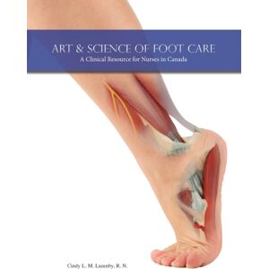 FriesenPress Art & Science Of Foot Care 2nd Edition : A Clinical Resource For Nurses In Canada FriesenPress Art & Science Of Foot Care 2nd Edition : A Clinical Resource For Nurses In Canada