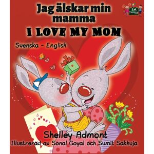 Kidkiddos Books Ltd. I Love My Mom : Swedish English Bilingual Edition Kidkiddos Books Ltd. I Love My Mom : Swedish English Bilingual Edition