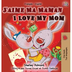 Kidkiddos Books Ltd. J'Aime Ma Maman I Love My Mom : French English Bilingual Book Kidkiddos Books Ltd. J'Aime Ma Maman I Love My Mom : French English Bilingual Book
