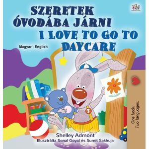 Kidkiddos Books Ltd. I Love To Go To Daycare (Hungarian English Bilingual Children'S Book) Kidkiddos Books Ltd. I Love To Go To Daycare (Hungarian English Bilingual Children'S Book)