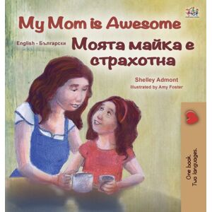 Kidkiddos Books Ltd. My Mom Is Awesome (English Bulgarian Bilingual Children'S Book) Kidkiddos Books Ltd. My Mom Is Awesome (English Bulgarian Bilingual Children'S Book)