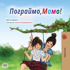 Kidkiddos Books Ltd. Let'S Play, Mom! (Ukrainian Book For Kids) Kidkiddos Books Ltd. Let'S Play, Mom! (Ukrainian Book For Kids)