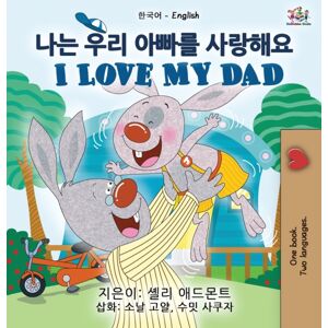 Kidkiddos Books Ltd. I Love My Dad (Korean English Bilingual Children'S Book) Kidkiddos Books Ltd. I Love My Dad (Korean English Bilingual Children'S Book)