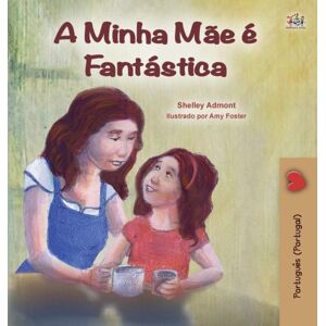 Kidkiddos Books Ltd. My Mom Is Awesome (Portuguese Book For Kids - Portugal) : European Portuguese Kidkiddos Books Ltd. My Mom Is Awesome (Portuguese Book For Kids - Portugal) : European Portuguese