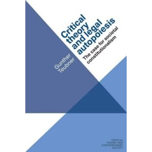 Manchester University Press Critical Theory And Legal Autopoiesis : The Case For Societal Constitutionalism Manchester University Press Critical Theory And Legal Autopoiesis : The Case For Societal Constitutionalism