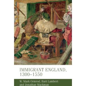 Manchester University Press Immigrant England, 1300–1550 Manchester University Press Immigrant England, 1300–1550