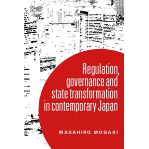 Manchester University Press Understanding Governance In Contemporary Japan : Transformation And The Regulatory State Manchester University Press Understanding Governance In Contemporary Japan : Transformation And The Regulatory State