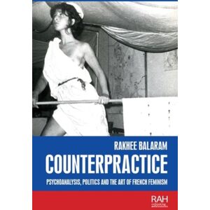 Manchester University Press Counterpractice : Psychoanalysis, Politics And The Art Of French Feminism Manchester University Press Counterpractice : Psychoanalysis, Politics And The Art Of French Feminism
