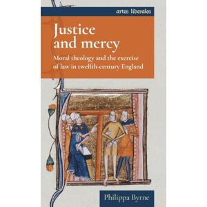 Manchester University Press Justice And Mercy : Moral Theology And The Exercise Of Law In Twelfth-Century England Manchester University Press Justice And Mercy : Moral Theology And The Exercise Of Law In Twelfth-Century England