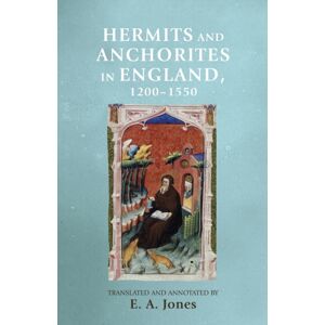 Manchester University Press Hermits And Anchorites In England, 1200–1550 Manchester University Press Hermits And Anchorites In England, 1200–1550