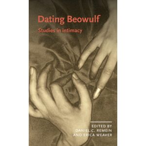 Manchester University Press Dating Beowulf : Studies In Intimacy Manchester University Press Dating Beowulf : Studies In Intimacy