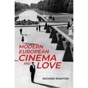 Manchester University Press Modern European Cinema And Love Manchester University Press Modern European Cinema And Love