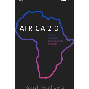 Manchester University Press Africa 2.0 : Inside A Continent’s Communications Revolution Manchester University Press Africa 2.0 : Inside A Continent’s Communications Revolution