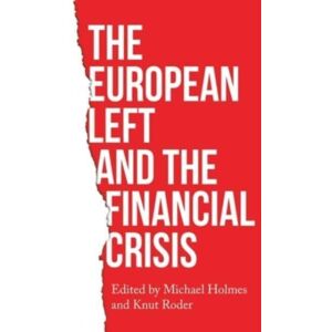 Manchester University Press The European Left And The Financial Crisis Manchester University Press The European Left And The Financial Crisis