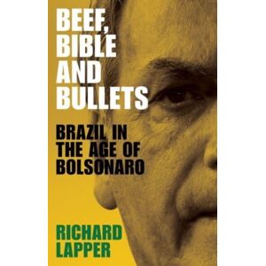 Manchester University Press Beef, Bible And Bullets : Brazil In The Age Of Bolsonaro Manchester University Press Beef, Bible And Bullets : Brazil In The Age Of Bolsonaro