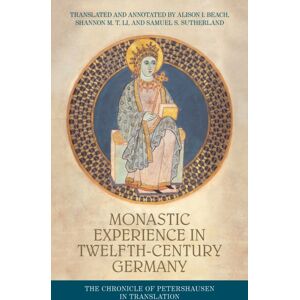 Manchester University Press Monastic Experience In Twelfth-Century Germany : The Chronicle Of Petershausen In Translation Manchester University Press Monastic Experience In Twelfth-Century Germany : The Chronicle Of Petershausen In Translation