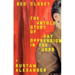 Manchester University Press Red Closet : The Hidden History Of Gay Oppression In The Ussr Manchester University Press Red Closet : The Hidden History Of Gay Oppression In The Ussr
