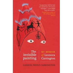 Manchester University Press The Invisible Painting : My Memoir Of Leonora Carrington Manchester University Press The Invisible Painting : My Memoir Of Leonora Carrington