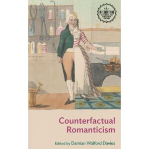 Manchester University Press Counterfactual Romanticism Manchester University Press Counterfactual Romanticism