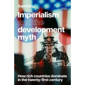 Manchester University Press Imperialism And The Development Myth : How Rich Countries Dominate In The Twenty-First Century Manchester University Press Imperialism And The Development Myth : How Rich Countries Dominate In The Twenty-First Century