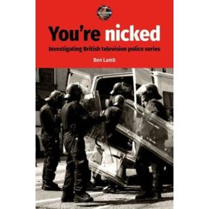 Manchester University Press You’re Nicked : Investigating British Television Police Series Manchester University Press You’re Nicked : Investigating British Television Police Series