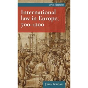 Manchester University Press International Law In Europe, 700–1200 Manchester University Press International Law In Europe, 700–1200