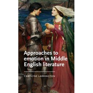 Manchester University Press Approaches To Emotion In Middle English Literature Manchester University Press Approaches To Emotion In Middle English Literature